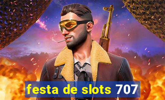 festa de slots 707